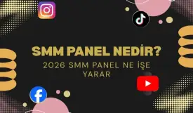 SMM Panel Nedir? 2026 SMM Panel Ne İşe Yarar?